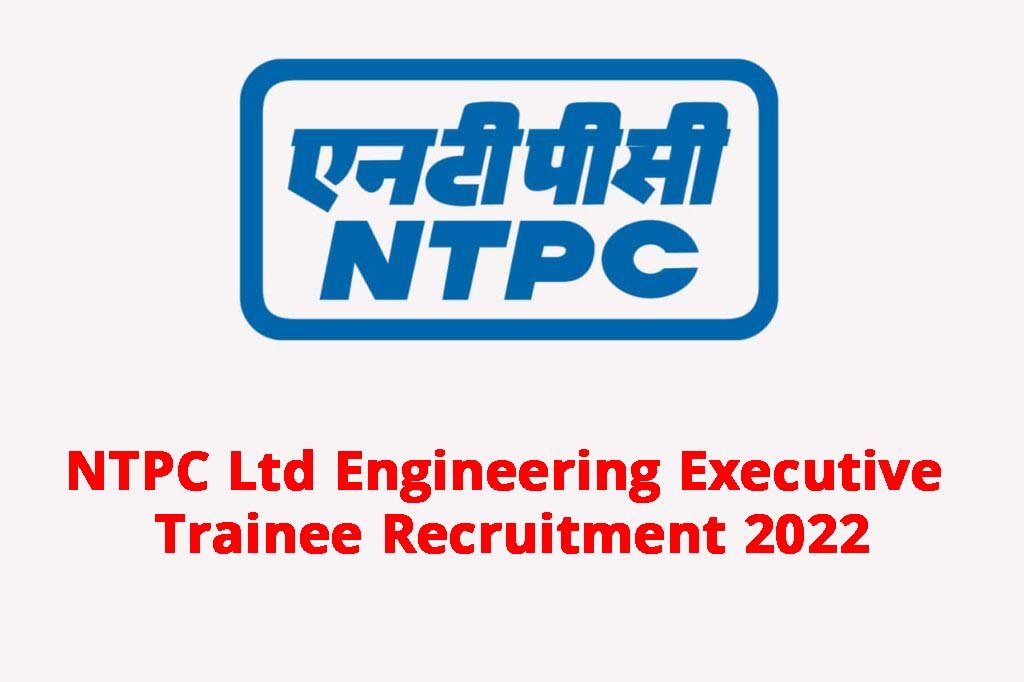 NTPC Ltd Engineering Executive Trainee Recruitment 2022